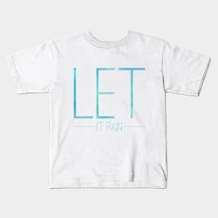 Let it rain Kids T-Shirt